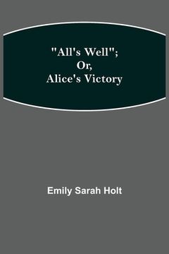portada All's Well; or, Alice's Victory (en Inglés)