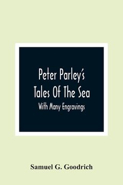 portada Peter Parley'S Tales Of The Sea: With Many Engravings (in English)