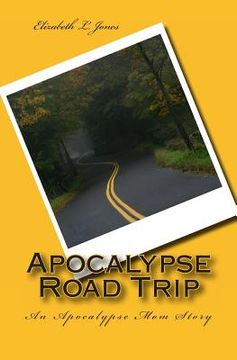portada Apocalypse Road Trip: An Apocalypse Mom Story (en Inglés)
