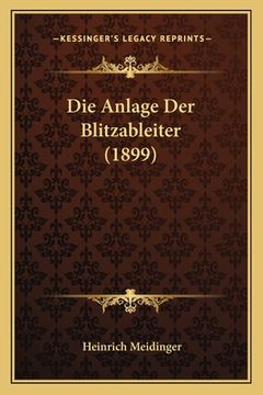 portada Die Anlage Der Blitzableiter (1899) (en Alemán)