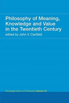 portada Philosophy of Meaning, Knowledge and Value in the Twentieth Century: Routledge History of Philosophy Volume 10 (in English)