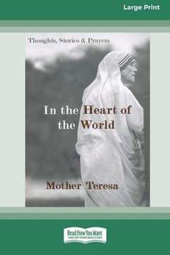 portada In the Heart of the World: Thoughts, Stories and Prayers [Standard Large Print 16 Pt Edition] (en Inglés)