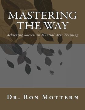 portada Mastering the Way: Achieving Success in Martial Arts Training