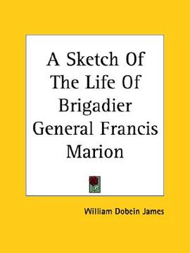 portada a sketch of the life of brigadier general francis marion