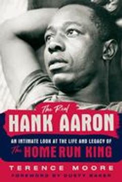 portada The Real Hank Aaron: An Intimate Look at the Life and Legacy of the Home run King (en Inglés)