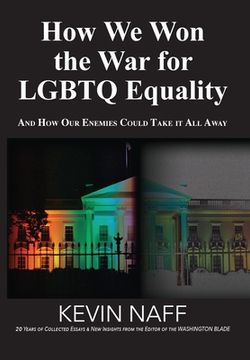 portada How We Won the War for LGBTQ Equality: And How Our Enemies Could Take It All Away (en Inglés)