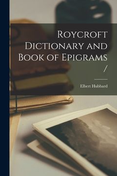 portada Roycroft Dictionary and Book of Epigrams / (en Inglés)