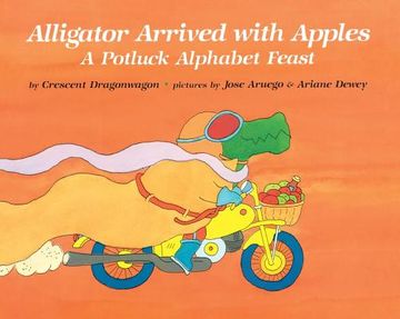 portada Alligator Arrived with Apples: A Potluck Alphabet Feast (en Inglés)