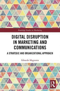 portada Digital Disruption in Marketing and Communications: A Strategic and Organizational Approach (Routledge Studies in Marketing) (en Inglés)