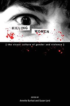 portada Killing Women: The Visual Culture of Gender and Violence (Cultural Studies) (en Inglés)