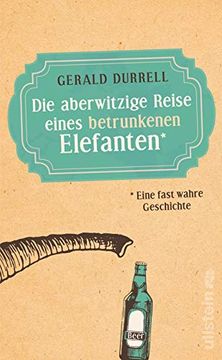 portada Die Aberwitzige Reise Eines Betrunkenen Elefanten: Eine Fast Wahre Geschichte (in German)