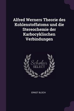 portada Alfred Werners Theorie des Kohlenstoffatoms und die Stereochemie der Karbocyklischen Verbindungen (en Inglés)