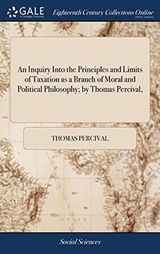 portada An Inquiry Into the Principles and Limits of Taxation as a Branch of Moral and Political Philosophy; By Thomas Percival, 