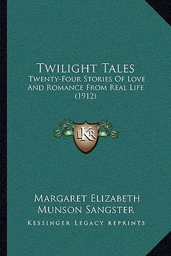 portada twilight tales: twenty-four stories of love and romance from real life (1912twenty-four stories of love and romance from real life (19 (en Inglés)