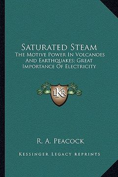 portada saturated steam: the motive power in volcanoes and earthquakes; great importance of electricity (in English)