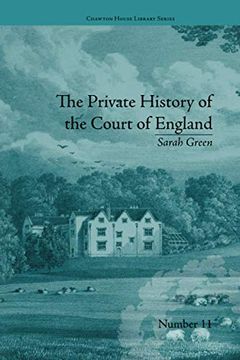 portada The Private History of the Court of England: By Sarah Green (Chawton House Library: Women's Novels) (en Inglés)