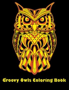 portada Groovy Owls Coloring Book: Best Adult Coloring Book with Cute Owl Portraits, Fun Owl Designs, interested 50+ unique design every one must loved i