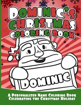 portada Dominic's Christmas Coloring Book: A Personalized Name Coloring Book Celebrating the Christmas Holiday