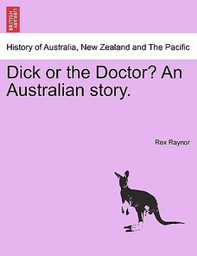 portada dick or the doctor? an australian story. (en Inglés)