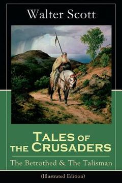 portada Tales of the Crusaders: The Betrothed & The Talisman (Illustrated Edition): Historical Novels