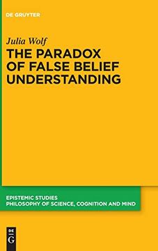 portada The Paradox of False Belief Understanding the Role of Cognitive and Situational Factors for the Development of Social Cognition (in English)