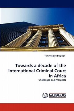 portada towards a decade of the international criminal court in africa (en Inglés)