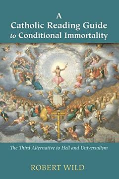 portada A Catholic Reading Guide to Conditional Immortality: The Third Alternative to Hell and Universalism (en Inglés)