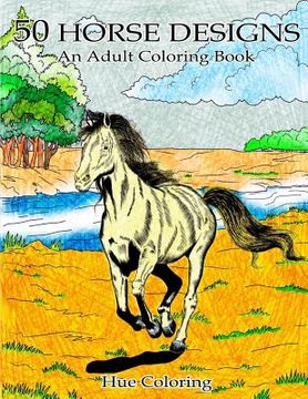 portada 50 Lovely Horse Designs: An Adult Coloring Book (en Inglés)