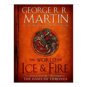 portada The World of ice & Fire: The Untold History of Westeros and the Game of Thrones (libro en Inglés)