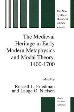 portada the medieval heritage in early modern metaphysics and modal theory, 1400-1700 (en Inglés)