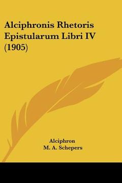 portada alciphronis rhetoris epistularum libri iv (1905) (in English)