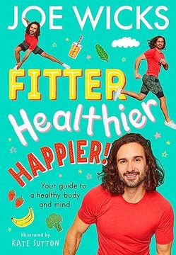 portada Fitter, Healthier, Happier!: Your Guide to a Healthy Body and Mind (en Inglés)