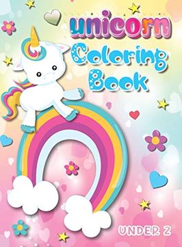 portada Unicorn Coloring Book Under 2: Big Book for Kids Over 100 Coloring Pages Great Gift for Girl and boy Hardback (en Inglés)