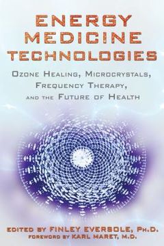 portada energy medicine technologies: ozone healing, microcrystals, frequency therapy, and the future of health (in English)
