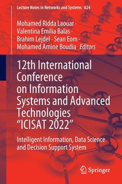 portada 12th International Conference on Information Systems and Advanced Technologies "Icisat 2022": Intelligent Information, Data Science and Decision Suppo (en Inglés)