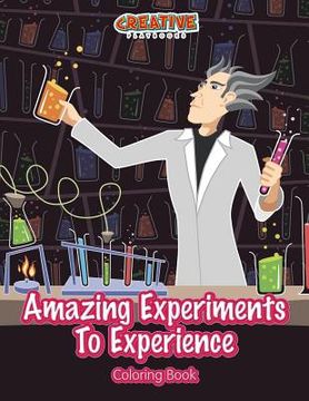 portada Amazing Experiments To Experience Coloring Book (en Inglés)