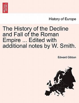 portada the history of the decline and fall of the roman empire ... edited with additional notes by w. smith.