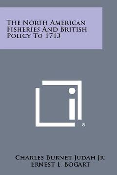 portada The North American Fisheries and British Policy to 1713 (en Inglés)