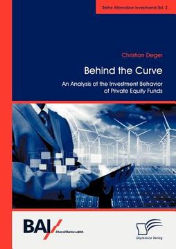 portada behind the curve: an analysis of the investment behavior of private equity funds (en Inglés)