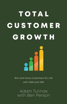 portada Total Customer Growth: Win and Grow Customers for Life with ABM and ABX (en Inglés)