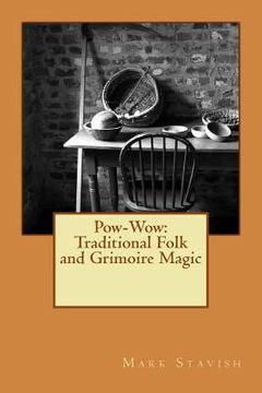 portada Pow-Wow: Traditional Folk & Grimoire Magic: Institute for Hermetic Studies Study Guide: Volume 10 (Ihs Monograph Seres) (en Inglés)