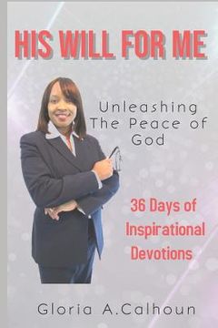 portada His Will for Me: Unleashing the Peace of God: 36 Days of Inspirational Devotions (in English)