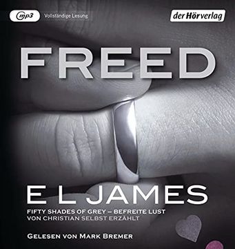 portada Freed - Fifty Shades of Grey. Befreite Lust von Christian Selbst Erzählt: Band 3 Fifty Shades of Grey aus Christians Sicht Erzählt Roman - (en Alemán)