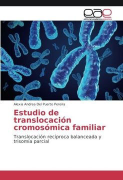 portada Estudio de translocación cromosómica familiar: Translocación recíproca balanceada y trisomía parcial