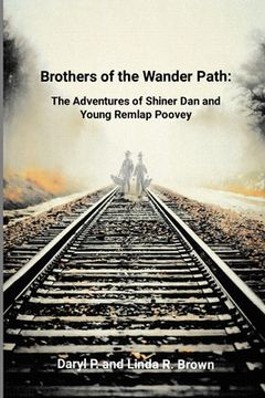 portada Brothers of the Wander Path: The Adventures of Shiner Dan and Young Remlap Poovey (en Inglés)