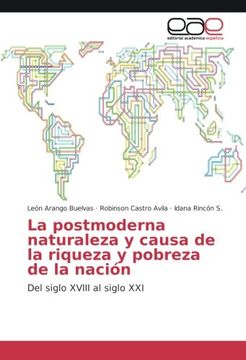 portada La postmoderna naturaleza y causa de la riqueza y pobreza de la nación: Del siglo XVIII al siglo XXI (Spanish Edition)