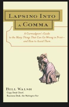 portada Lapsing Into a Comma: A Curmudgeon's Guide to the Many Things That can go Wrong in Print - and how to Avoid Them (en Inglés)