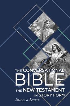 portada The Conversational Bible: The New Testament in Story Form (en Inglés)