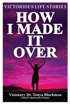 portada How I Made It Over: Victorious Life Stories (in English)