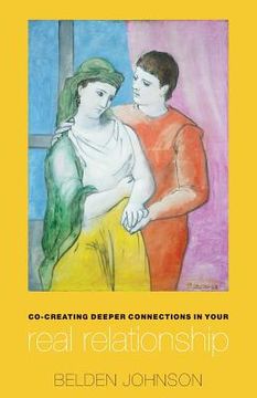 portada Co-creating Deeper Connections in Your Real Relationship